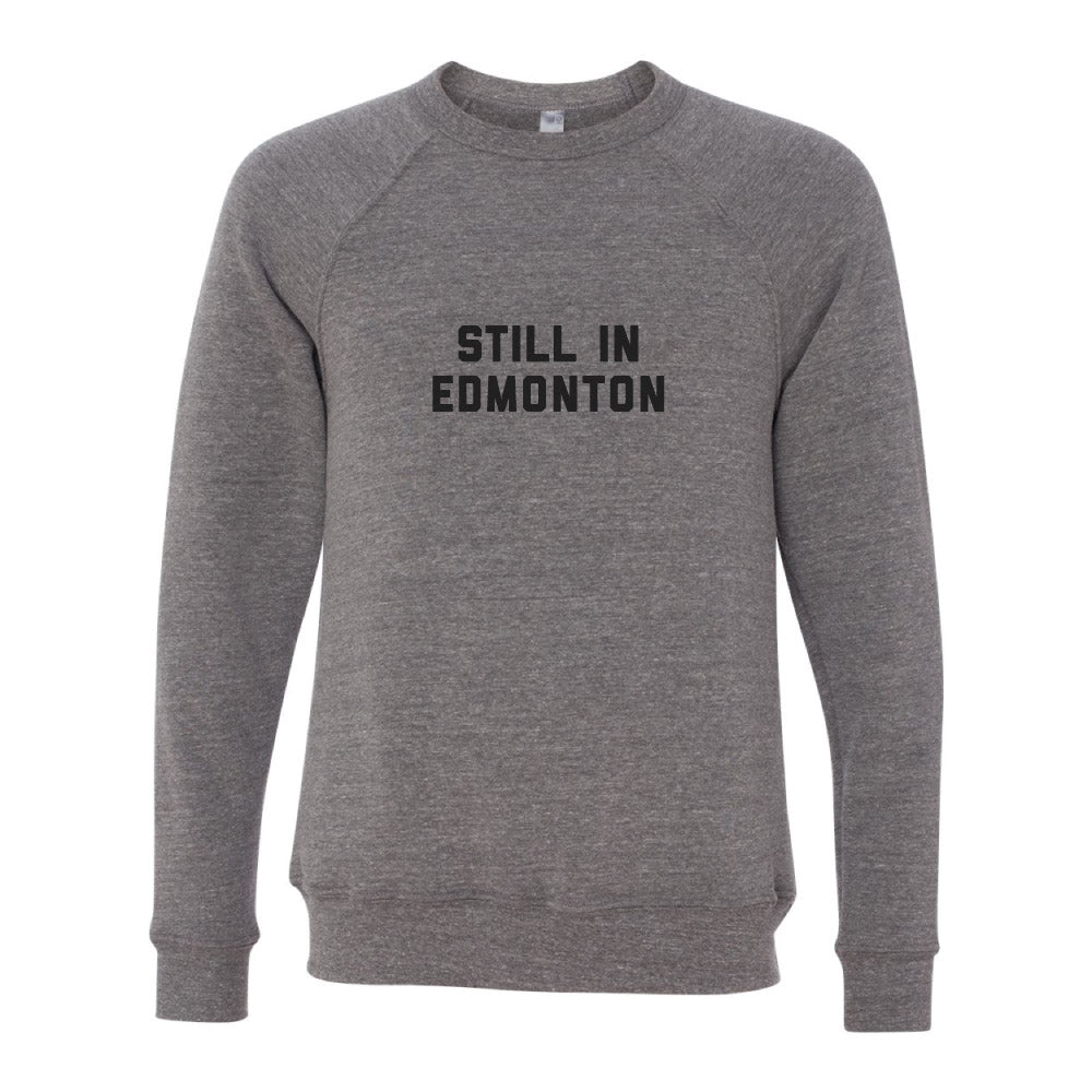 Still in Edmonton Crewneck Sweatshirt