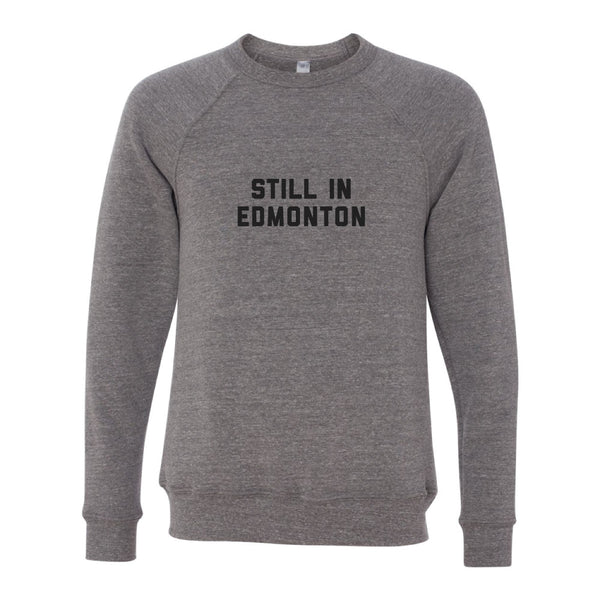 Still in Edmonton Crewneck Sweatshirt