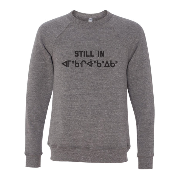 Still in amiskwaciwâskahikan Crewneck Sweatshirt