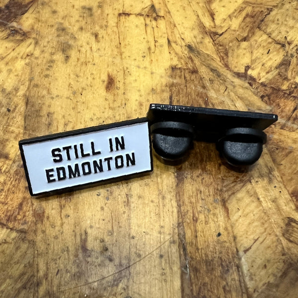 Still in Edmonton Enamel Pin