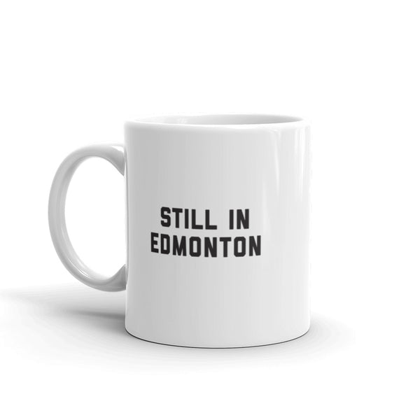 Still in Edmonton Mug